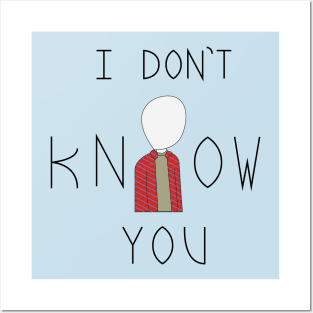 I don't know you Posters and Art